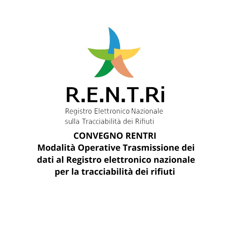 CONVEGNO RENTRI:  Modalità Operative Trasmissione dei dati al Registro elettronico nazionale per la tracciabilità dei rifiuti